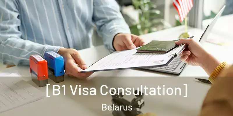  [B1 Visa Consultation] Belarus