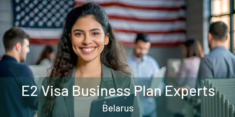  E2 Visa Business Plan Experts Belarus