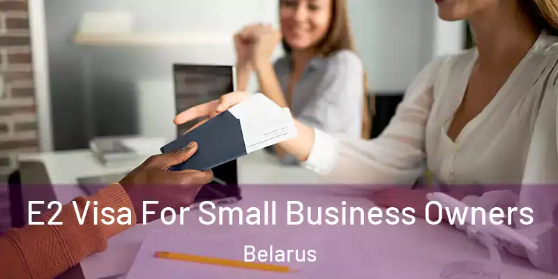  E2 Visa For Small Business Owners Belarus