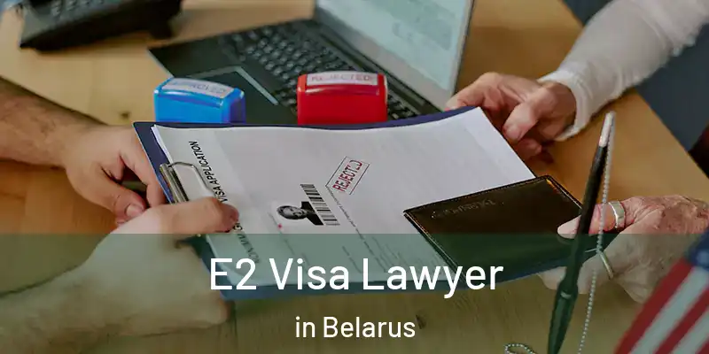  E2 Visa Lawyer in Belarus