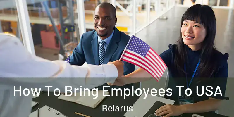  How To Bring Employees To USA Belarus