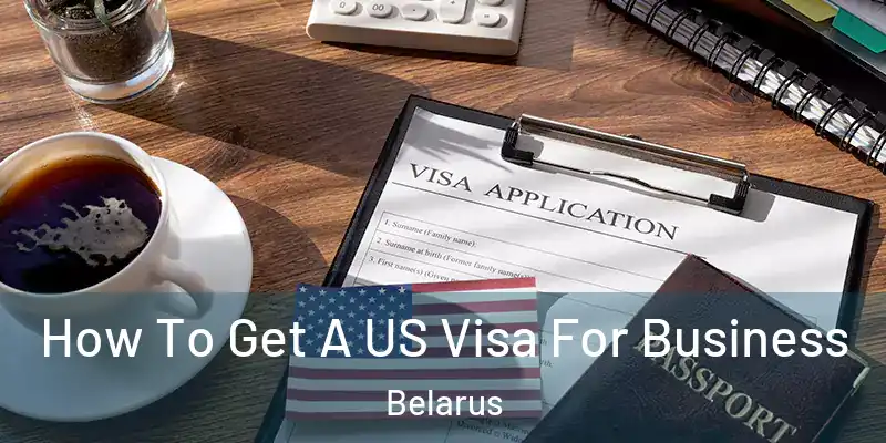  How To Get A US Visa For Business Belarus