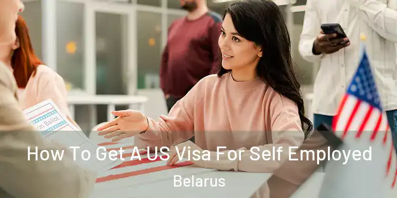  How To Get A US Visa For Self Employed Belarus