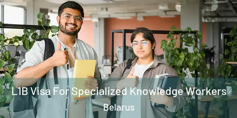  L1B Visa For Specialized Knowledge Workers Belarus