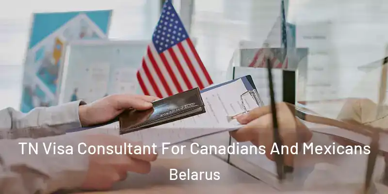  TN Visa Consultant For Canadians And Mexicans Belarus