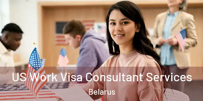  US Work Visa Consultant Services Belarus