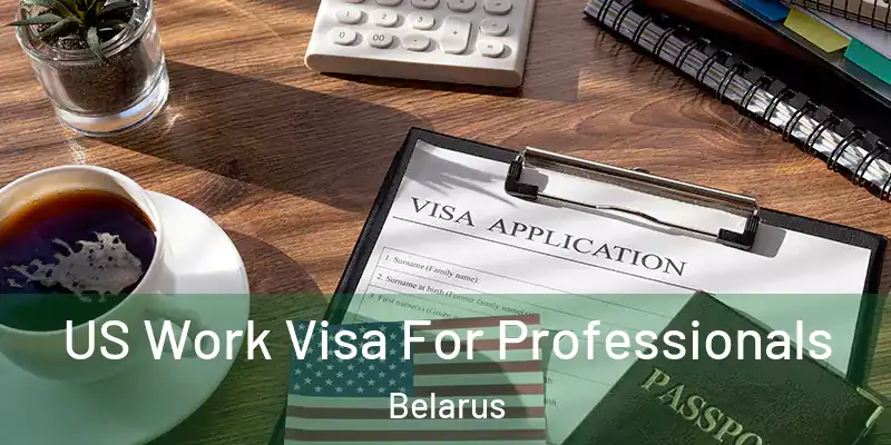  US Work Visa For Professionals Belarus