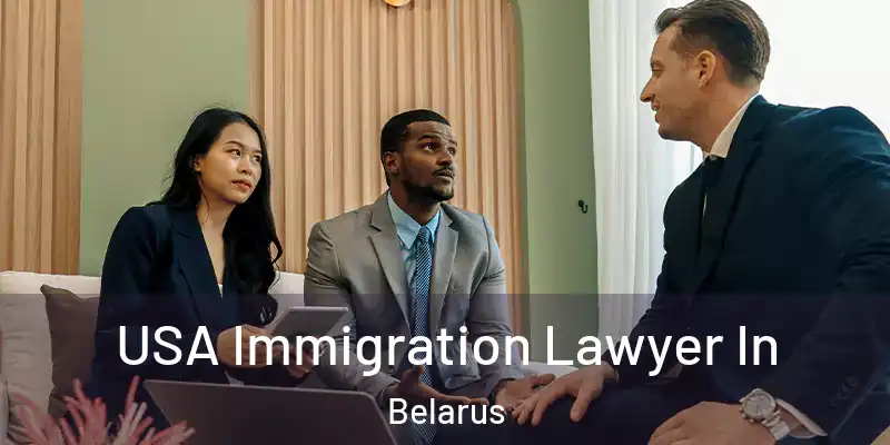  USA Immigration Lawyer In Belarus
