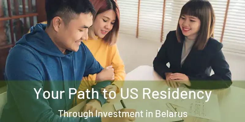  Your Path to US Residency Through Investment in Belarus